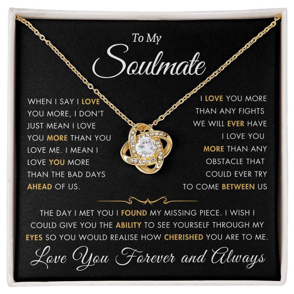 To My Soulmate - I Love You More - Best Gift for Soulmate