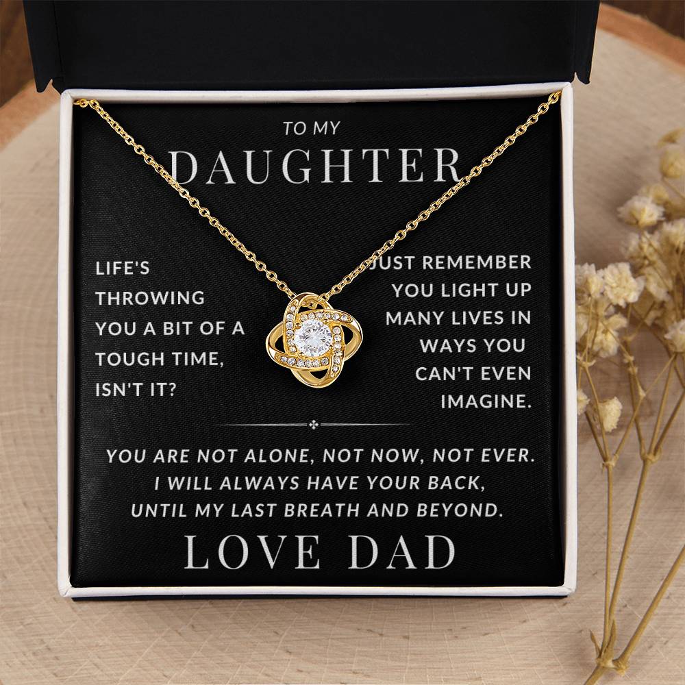 To My Daughter - You Are Not Alone, Not Now, Not Ever - Best Gift from Dad