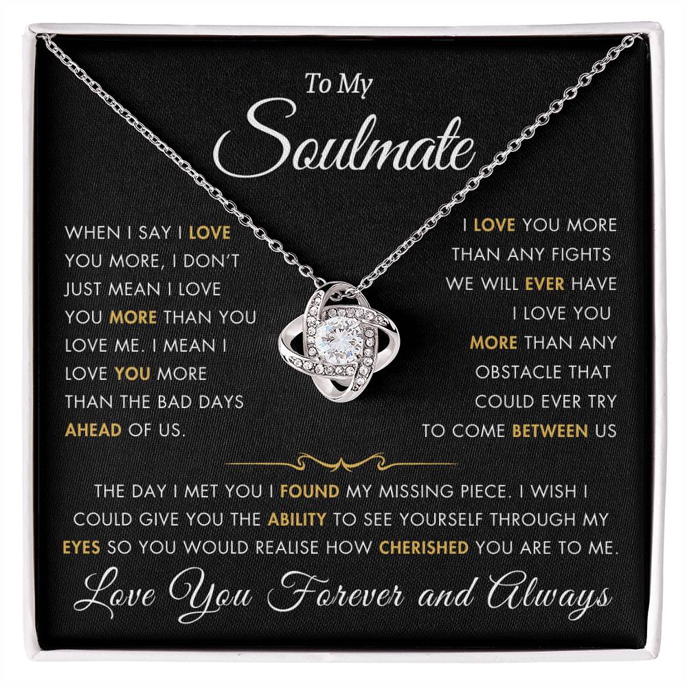 To My Soulmate - I Love You More - Best Gift for Soulmate