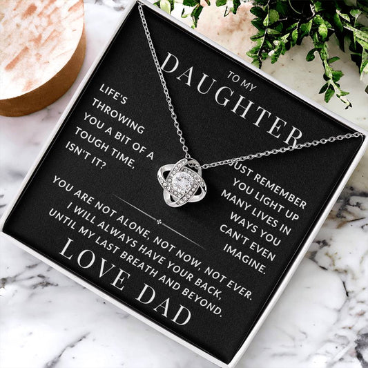 To My Daughter - You Are Not Alone, Not Now, Not Ever - Best Gift from Dad