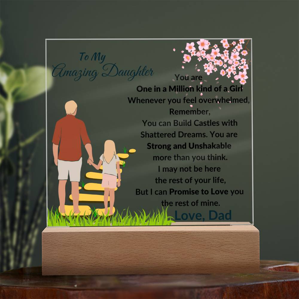 To My Amazing Daughter - You are One in a Million Kind of a Girl - Beautiful Acrylic Plaque - From Dad