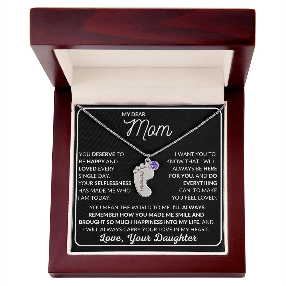 My Dear Mom - You Deserve To Be Happy and Loved - Engraved Baby Feet with Birthstones (w/MC)