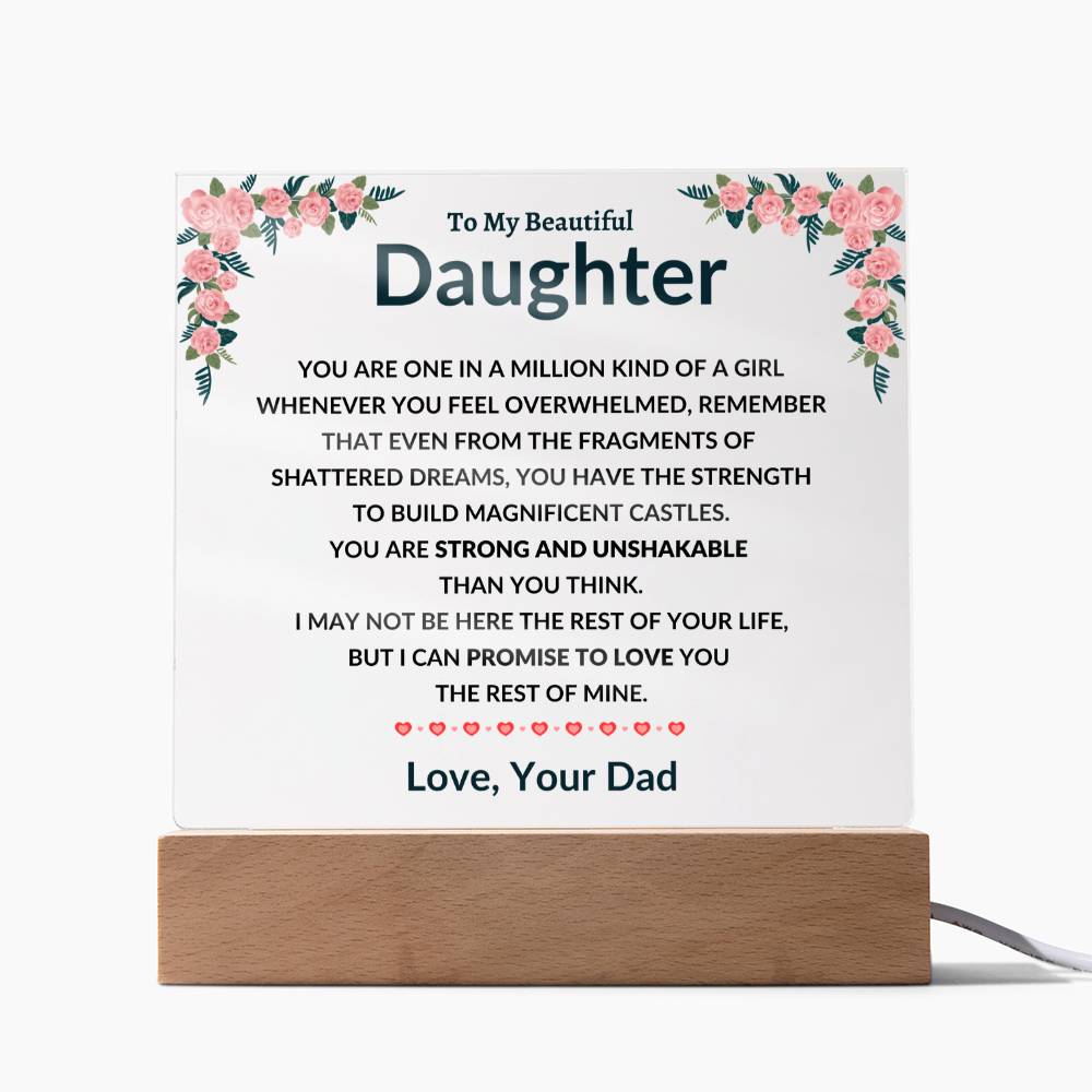 To My Amazing Daughter - You are One in a Million Kind of a Girl - I can Promise to Love You the rest of Mine - Love, Your Dad - Beautiful Acrylic LED Plaque