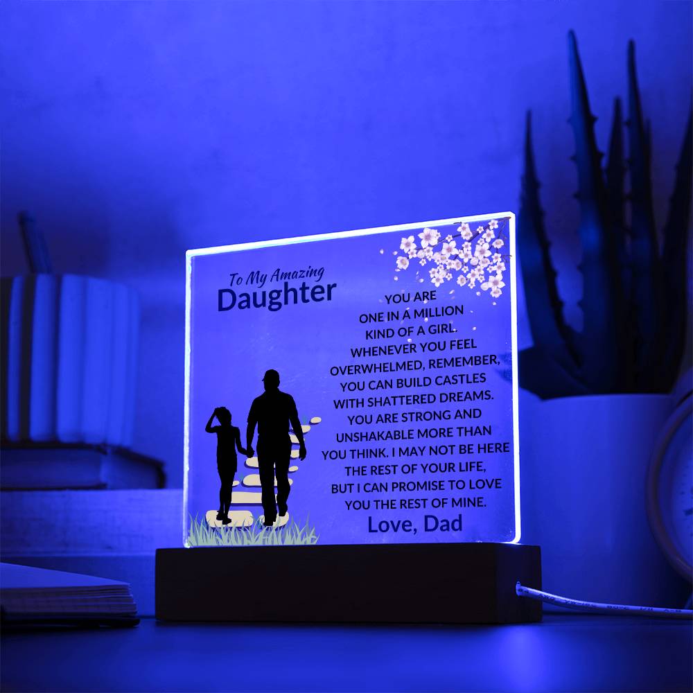 To My Amazing Daughter - One in a Million Kind of a Girl - I can Promise to Love You the rest of Mine - Beautiful Acrylic Plaque for Daughter - From Dad