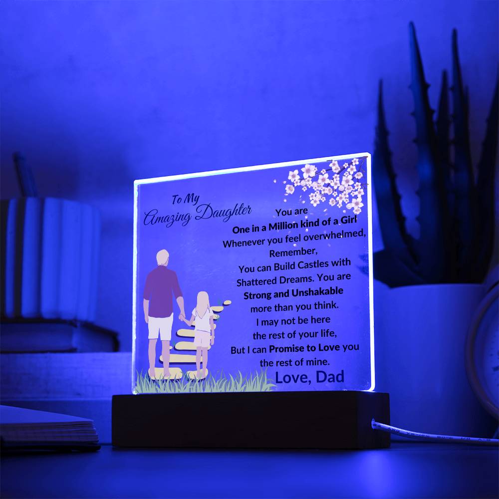 To My Amazing Daughter - You are One in a Million Kind of a Girl - Beautiful Acrylic Plaque - From Dad