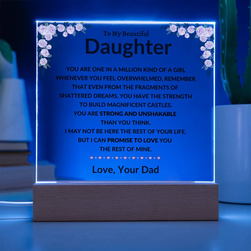 To My Amazing Daughter - You are One in a Million Kind of a Girl - I can Promise to Love You the rest of Mine - Love, Your Dad - Beautiful Acrylic LED Plaque