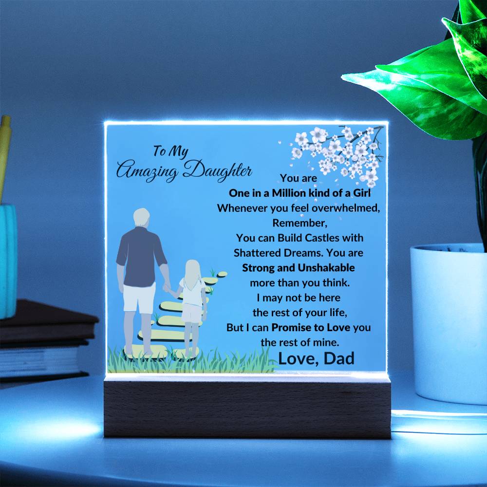 To My Amazing Daughter - You are One in a Million Kind of a Girl - Beautiful Acrylic Plaque - From Dad