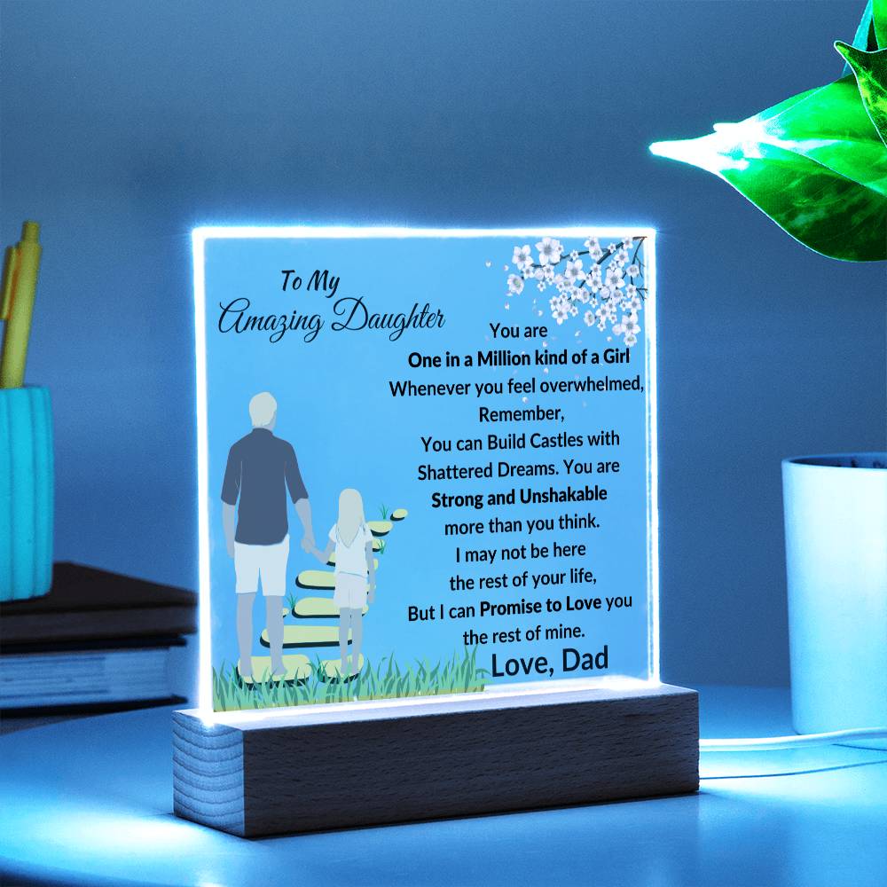 To My Amazing Daughter - You are One in a Million Kind of a Girl - Beautiful Acrylic Plaque - From Dad