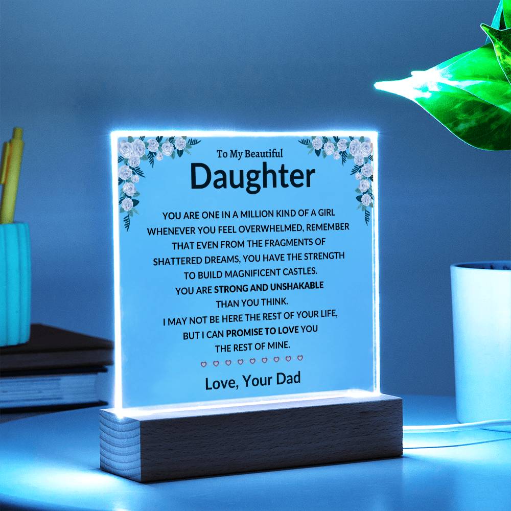 To My Amazing Daughter - You are One in a Million Kind of a Girl - I can Promise to Love You the rest of Mine - Love, Your Dad - Beautiful Acrylic LED Plaque