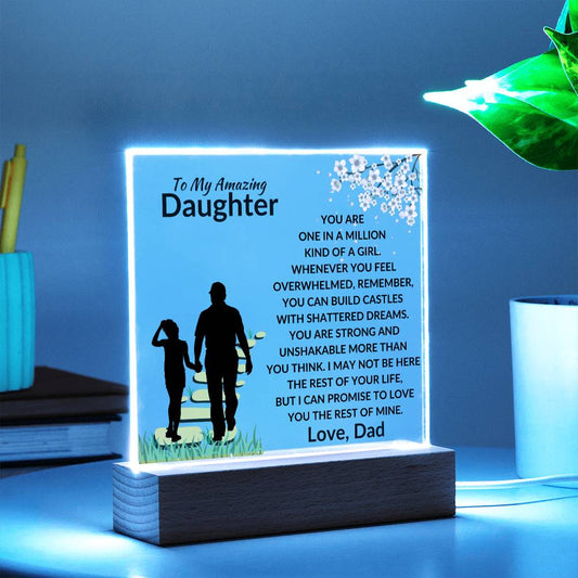 To My Amazing Daughter - One in a Million Kind of a Girl - I can Promise to Love You the rest of Mine - Beautiful Acrylic Plaque for Daughter - From Dad